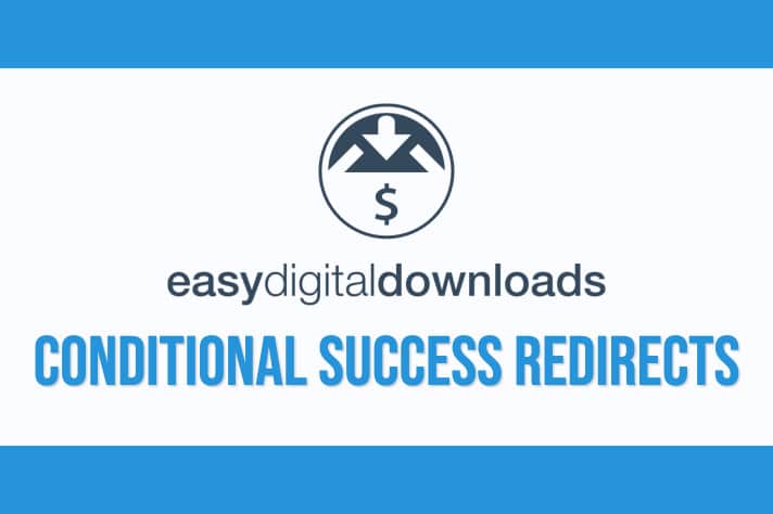 Easy Digital Downloads Conditional Success Redirects